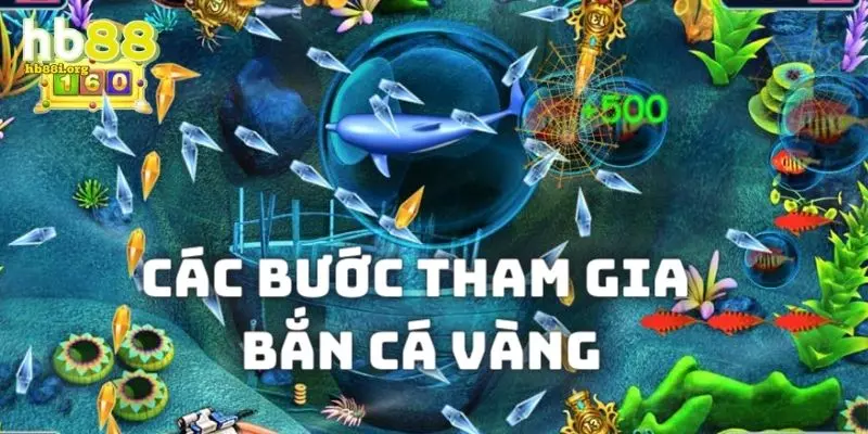 Các bước tham gia Bắn Cá Vàng cơ bản nhất