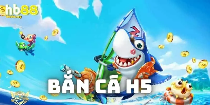 Đôi nét về game Bắn Cá H5