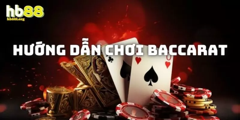 Hướng dẫn cách chơi dễ chiến thắng nhất trong Baccarat là gì