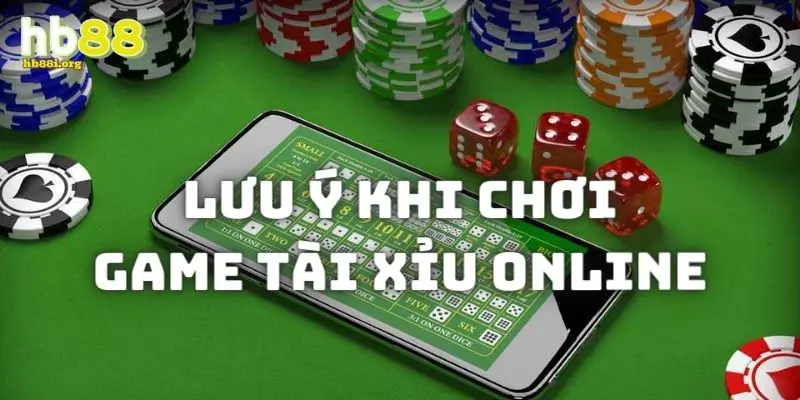 Những lưu ý khi tham gia chơi game tài xỉu trực tuyến