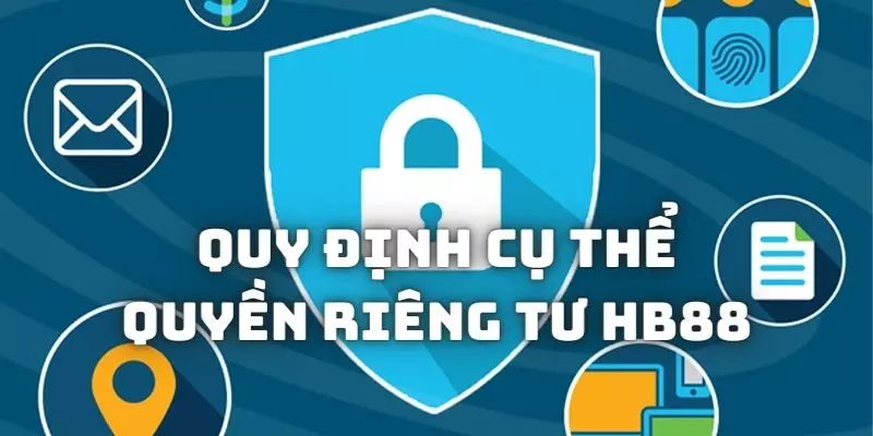 Các quy định cụ thể về quyền riêng tư HB88