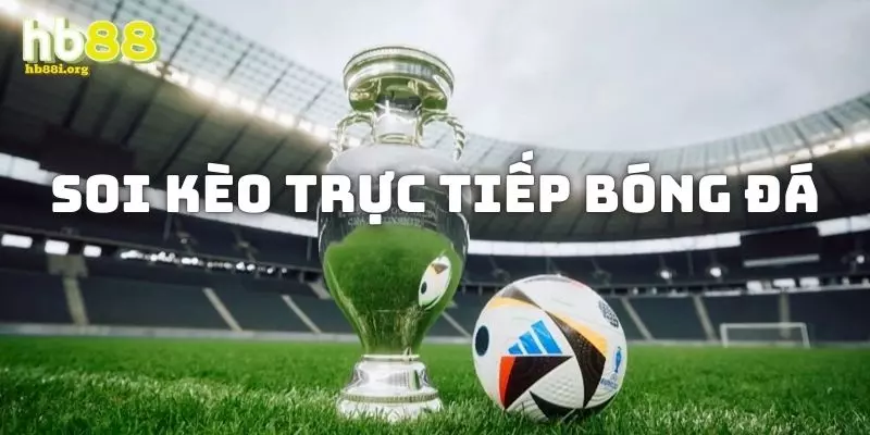 Soi kèo trực tiếp bóng đá