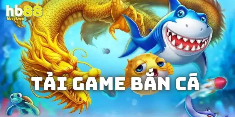 Tải game bắn cá