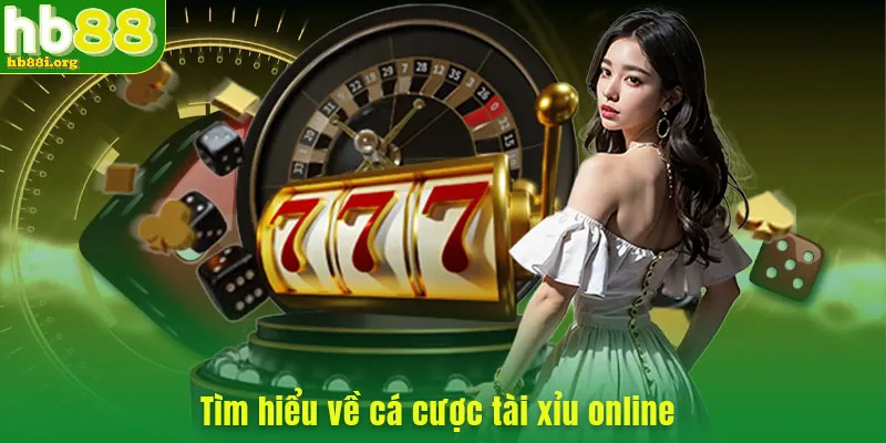 Tìm hiểu về cá cược tài xỉu online