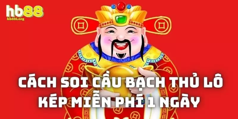 Chia sẻ một số cách soi cầu bạch thủ lô kép miễn phí 1 ngày cực chuẩn