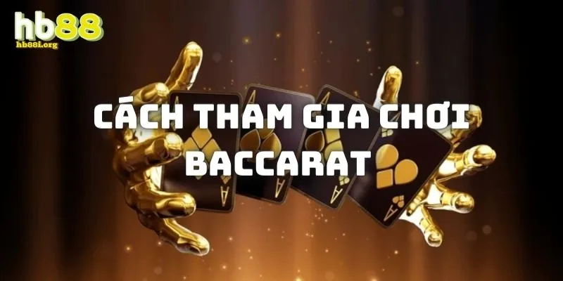 Cách vào tiền sảnh Baccarat tại không gian cá cược HB88