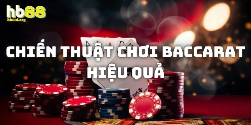 Chiến thuật chơi baccarat hiệu quả tại HB88 thắng lớn