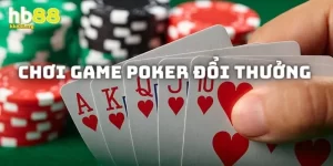 Chơi game poker đổi thưởng