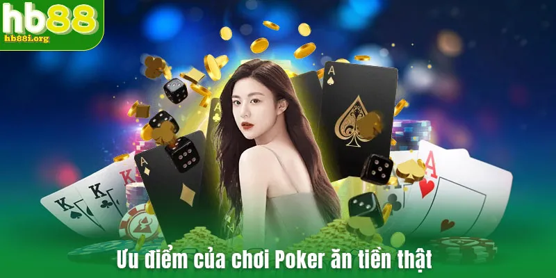 Ưu điểm của chơi Poker ăn tiền thật