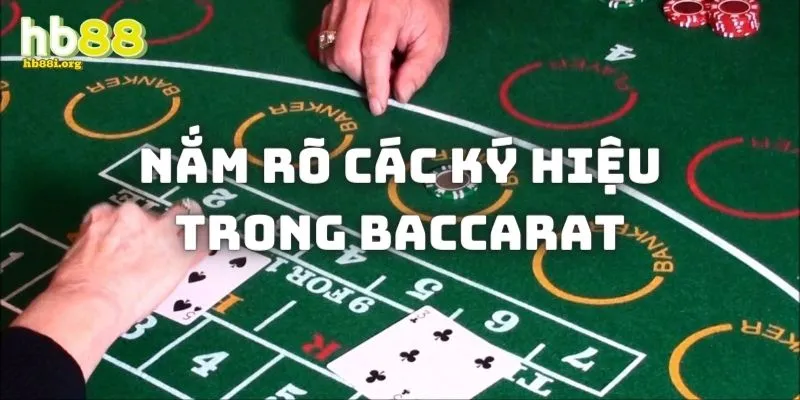 Một số ký hiệu mà bạn cần biết trong Chiến thuật chơi Baccarat hiệu quả