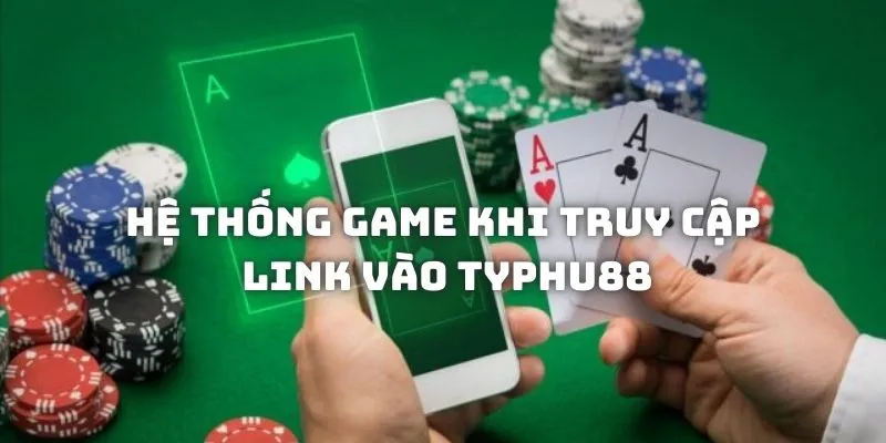 Khám phá hệ thống game tại linkn vào Typhu88