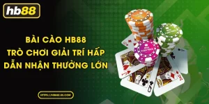 Bài Cào HB88 Trò Chơi Giải Trí Hấp Dẫn Nhận Thưởng Lớn