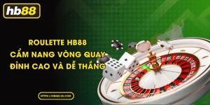 Roulette HB88 - Cẩm nang vòng quay đỉnh cao và dễ thắng