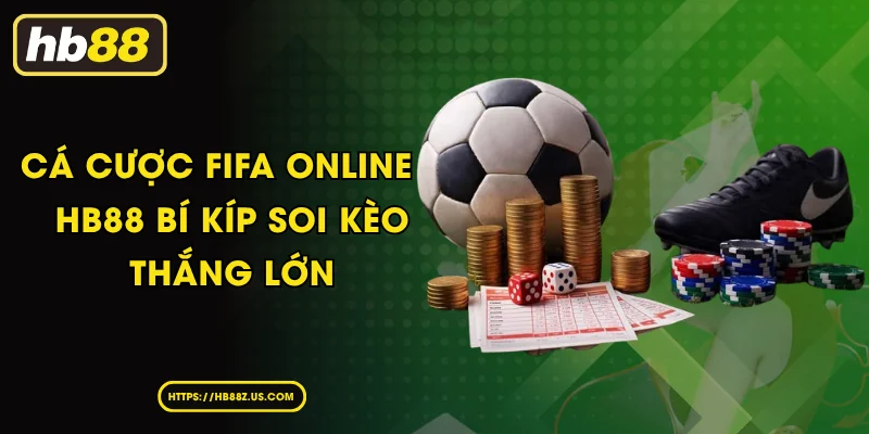 Cá Cược Fifa Online 4 HB88 Bí Kíp Soi Kèo Thắng Lớn