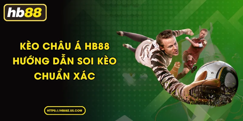 Kèo Châu Á HB88 Hướng Dẫn Soi Kèo Chuẩn Xác