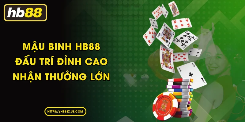 Mậu Binh HB88 thiên đường đấu trí đỉnh cao cho hội viên