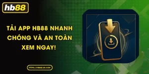 Tải app HB88 nhanh chóng và an toàn - Xem ngay!