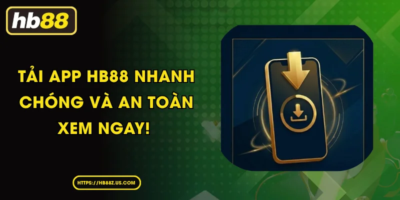 Tải app HB88 nhanh chóng và an toàn - Xem ngay!
