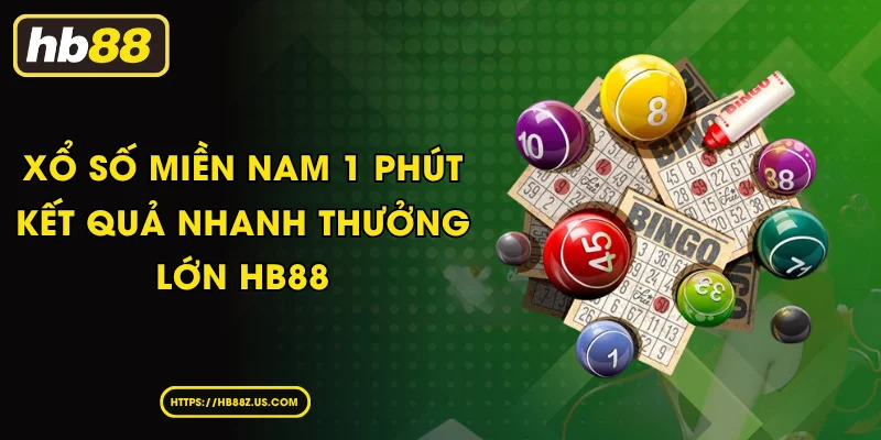 Xổ Số Miền Nam 1 Phút - Kết Quả Nhanh Thưởng Lớn HB88